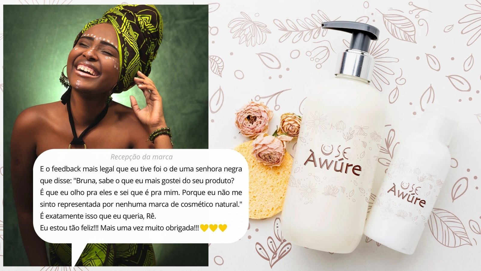 Brand reception piece: customer testimonial about feeling represented, next to USE Àwúre bottles and botanical illustrations